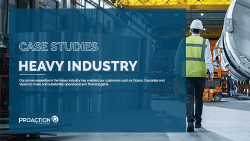Case Studies - Proaction International's proven expertise in the heavy industry has enabled our clients such as Ocean, Cascades and Valero to make and sustain substential operational and financial gains